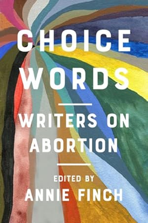 Imagen del vendedor de Choice Words : Writers on Abortion a la venta por GreatBookPrices