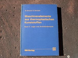 Bild des Verkufers fr Maschinenelemente aus thermoplastischen Kunststoffen Band 2: Lager und Antriebselemente. Mit zahlreichen Abbildungen und Tabellen. zum Verkauf von Versandantiquariat Abendstunde