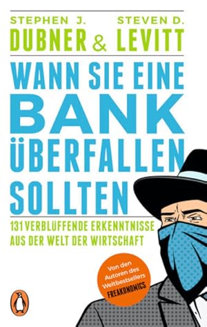 Bild des Verkufers fr Wann Sie eine Bank berfallen sollten 131 verblffende Erkenntnisse aus der Welt der Wirtschaft zum Verkauf von primatexxt Buchversand