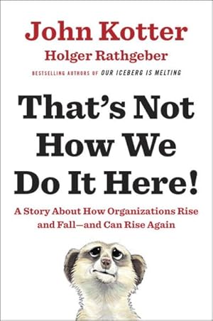 Bild des Verkufers fr That's Not How We Do It Here! : A Story About How Organizations Rise, and Fall - And Can Rise Again zum Verkauf von GreatBookPrices