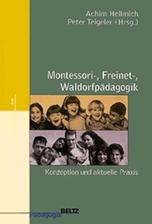 Montessori-, Freinet-, Waldorfpädagogik. Konzeption und aktuelle Praxis