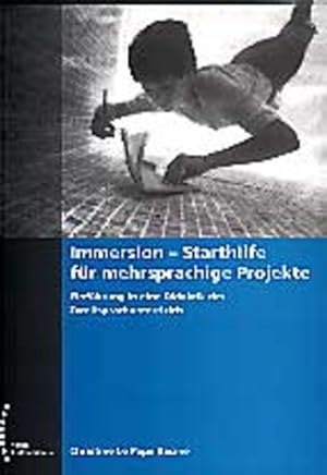 Immersion - Starthilfe für mehrsprachige Projekte. Einführung in eine Didaktik des Zweitsprachenu...