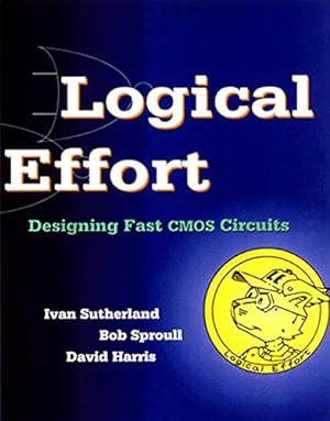 Immagine del venditore per Logical Effort: Designing Fast CMOS Circuits (The Morgan Kaufmann Series in Computer Architecture and Design) venduto da Reliant Bookstore