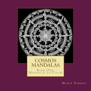 Imagen del vendedor de Cosmos Mandalas: Book One: Mandalas to Color (Volume 1) a la venta por Reliant Bookstore
