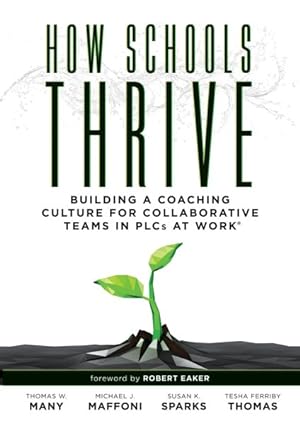 Seller image for How Schools Thrive : Building a Coaching Culture for Collaborative Teams in Plcs at Work for sale by GreatBookPrices