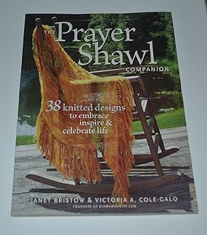 The Prayer Shawl Companion: 38 Knitted Designs to Embrace, Inspire, and Celebrate Life