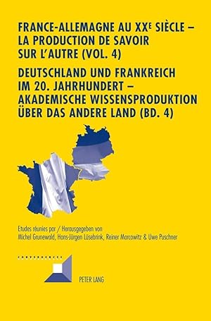 Bild des Verkufers fr France-Allemagne au XXe sicle - La production de savoir sur l Autre (Vol. 4). Deutschland und Frankreich im 20. Jahrhundert - Akademische Wissensproduktion ber das andere Land (Bd. 4) zum Verkauf von moluna