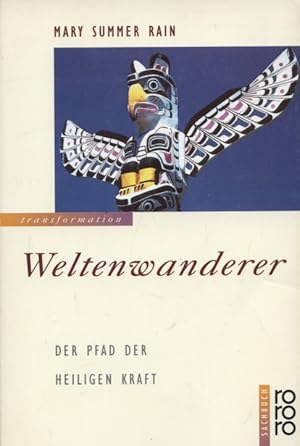 Weltenwanderer : der Pfad der heiligen Kraft. Aus dem Amerikan. von Elisabeth Sauter-Frey / Roror...