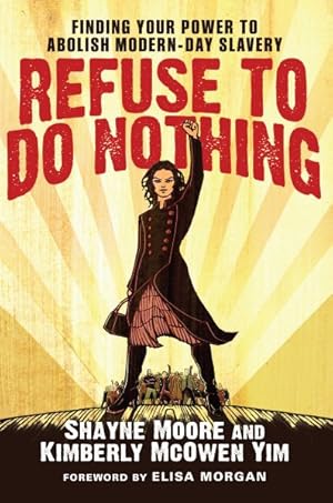 Seller image for Refuse to Do Nothing : Finding Your Power to Abolish Modern-Day Slavery for sale by GreatBookPrices