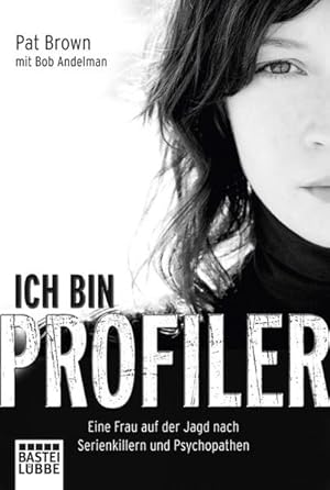 Seller image for Ich bin Profiler Eine Frau auf der Jagd nach Serienkillern und Psychopathen for sale by Leipziger Antiquariat
