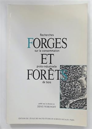Bild des Verkufers fr Forges et Forts. Recherches sur la Consommation Proto-Industrielle de Bois. zum Verkauf von Plurabelle Books Ltd