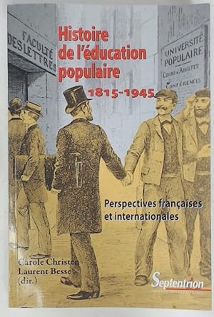 Bild des Verkufers fr Histoire de l'ducation Populaire 1815 - 1945. Perspectives Franaises et Internationales. zum Verkauf von Plurabelle Books Ltd