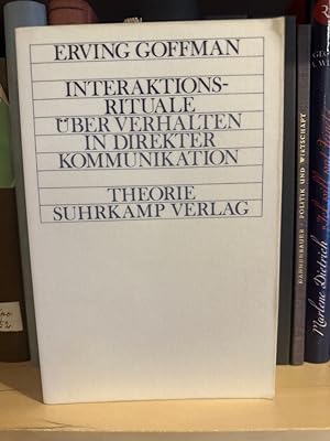 Interaktionsrituale: Über Verhalten in direkter Kommunikation Theorie Suhrkamp Verlag