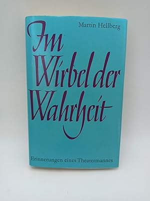 Im Wirbel der Wahrheit. Lebenserinnerungen eines Theatermannes 1933 bis 1951