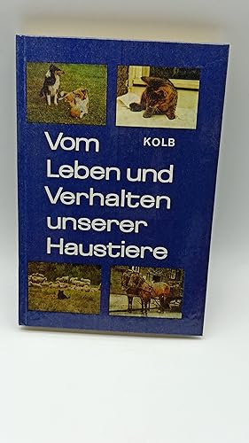 Vom Leben und Verhalten unserer Haustiere: eine populärwissenschaftliche Einführung für Tierfreunde