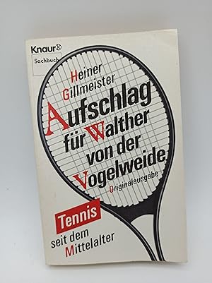 Aufschlag für Walter von der Vogelweide: Tennis seit dem Mittelalter (Knaur Taschenbücher. Sachbü...