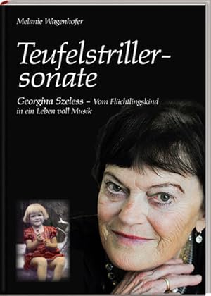 Teufelstrillersonate, Georgina Szeless - Vom Flüchtlingskind in ein Leben voll Musik