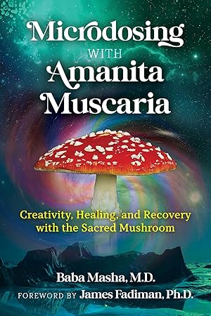 Bild des Verkufers fr Microdosing with Amanita Muscaria: Creativity, Healing, and Recovery with the Sacred Mushroom zum Verkauf von moluna