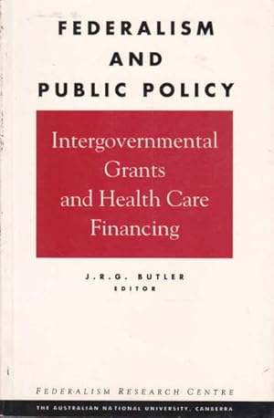 Bild des Verkufers fr Federalism and Public Policy: Intergovernmental Grants and Health Care Financing zum Verkauf von Goulds Book Arcade, Sydney