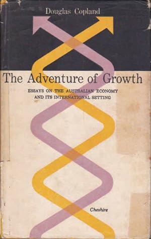 The Adventure of Growth : Essays on the Australian Economy and Its International Setting