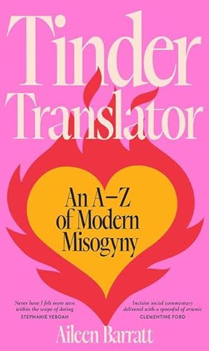 Bild des Verkufers fr Tinder Translator: An A-Z of Everyday Misogyny zum Verkauf von moluna