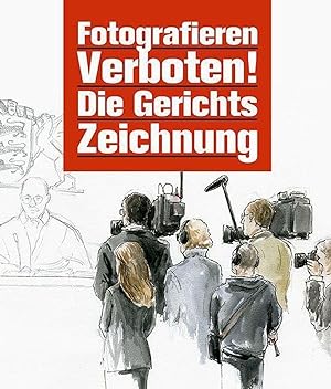 Seller image for Fotografieren verboten!: Die Gerichtszeichnung for sale by artbook-service