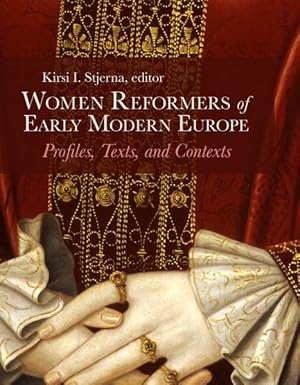 Bild des Verkufers fr Women Reformers of Early Modern Europe : Profiles, Texts, and Contexts zum Verkauf von GreatBookPrices