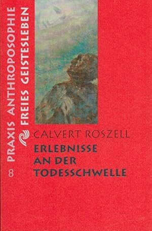 Bild des Verkufers fr Erlebnisse an der Todesschwelle. Mit einem Vorw. von George G. Ritchie. [Dt. Fassung bearb. von Doris Hecht] / Praxis Anthroposophie ; 8 zum Verkauf von Versandantiquariat Nussbaum