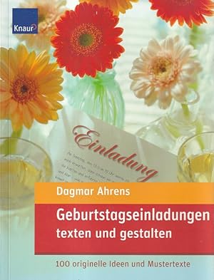 Geburtstagseinladungen texten und gestalten : 100 originelle Ideen und Mustertexte.