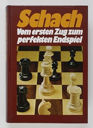 Schach. Vom ersten Zug zum perfekten Endspiel