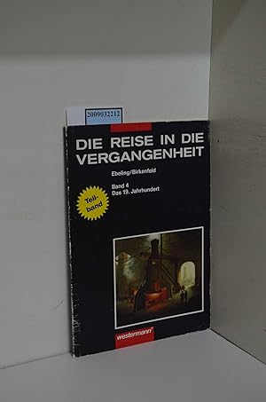 Bild des Verkufers fr Die Reise in die Vergangenheit. Ausgabe fr Brandenburg, Mecklenburg-Vorpommern, Sachsen, Sachsen-Anhalt, Thringen: Die Reise in die Vergangenheit . Thringen: Schlerband 4: Das 19. Jahrhundert zum Verkauf von ralfs-buecherkiste