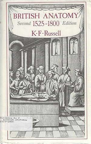 British Anatomy, 1525 1800: A Bibliography of Works Published in Britain, America and on the Cont...