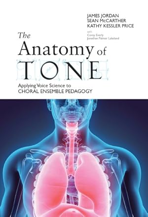 Image du vendeur pour Anatomy of Tone : Applying Voice Science to Choral Ensemble Pedagogy mis en vente par GreatBookPrices