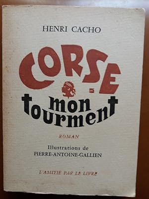 Imagen del vendedor de CORSE MON TOURMENT 1959 Illustre PIERRE ANTOINE GALLIEN a la venta por CARIOU1