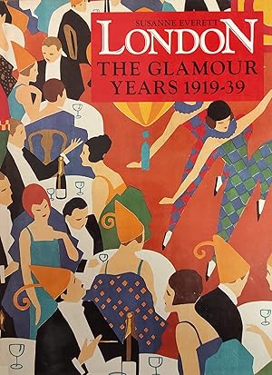 LONDON. THE GLAMOUR YEARS 1919 - 39