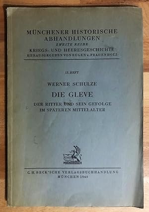 Imagen del vendedor de Mnchener historische Abhandlungen, 2. Reihe: Kriegs- u. Heeresgeschichte, 13. Heft: Die Gleve. Der Ritter und sein Gefolge im spteren Mittelalter. a la venta por Antiquariat Peda