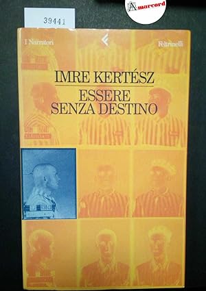 Kertész Imre, Essere senza destino, Feltrinelli, 2002