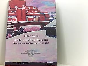 Seller image for Hans Stein: Berlin - Stadt als Baustelle. Gemlde und Grafiken von 1957 bis 2015 for sale by Book Broker