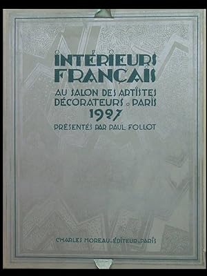 INTERIEURS FRANCAIS AU SALON DES ARTISTES DECORATEURS - 1927 - EXEMPLAIRE POUR MADAME PAUL FOLLOT