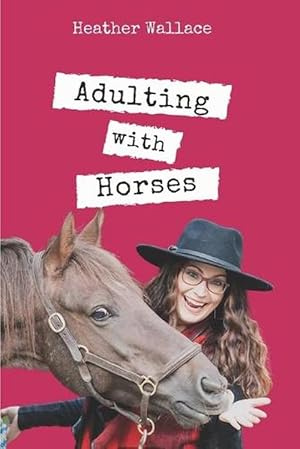 Imagen del vendedor de Adulting With Horses a la venta por Grand Eagle Retail