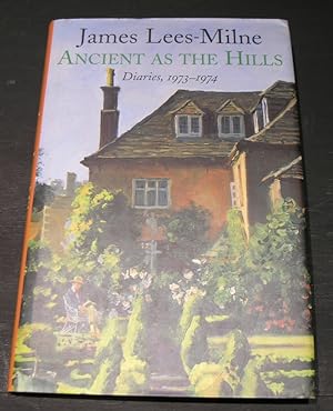 Seller image for Ancient as the Hills. Diaries 1973 - 1974. for sale by powellbooks Somerset UK.