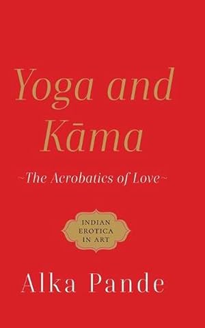 Seller image for Yoga and Kama the Acrobatics of Love (Paperback) for sale by Grand Eagle Retail
