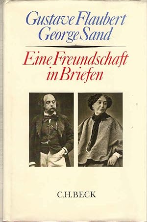 Imagen del vendedor de Eine Freundschaft in Briefen. Gustave Flaubert ; George Sand. Hrsg. und erl. von Alphonse Jacobs. Aus dem Franz. bers. von Annette Lallemand . a la venta por Schrmann und Kiewning GbR