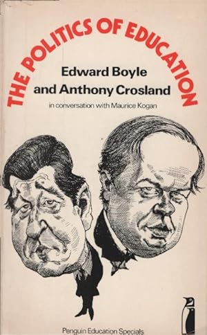 Bild des Verkufers fr The politics of education : Edward Boyle and Anthony Crosland in conversation with Maurice Kogan. Penguin Education Specials zum Verkauf von Schrmann und Kiewning GbR