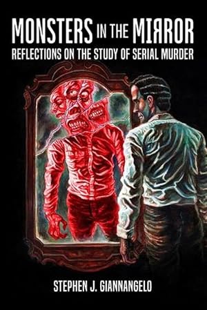 Imagen del vendedor de Monsters in the Mirror: Reflections on the Study of Serial Murder (Paperback) a la venta por Grand Eagle Retail