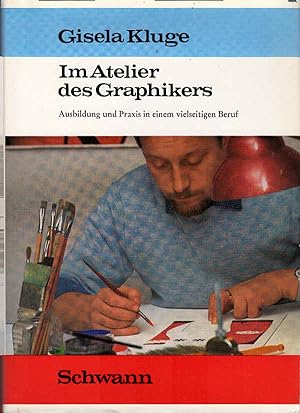 Seller image for Im Atelier des Graphikers : Ausbildung u. Praxis in e. vielseitigen Beruf. [Ill.: Otmar Michel] for sale by Schrmann und Kiewning GbR