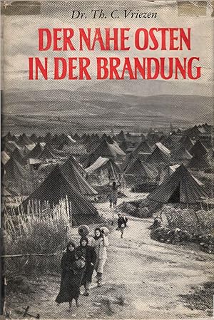 Der Nahe Osten in der Brandung. Th. C. Vriezen. Aus d. Holländ. übertr. von Annemarie Barkhuis