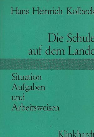 Bild des Verkufers fr Die Schule auf dem Lande : Situation, Aufgaben u. Arbeitsweisen. zum Verkauf von Schrmann und Kiewning GbR