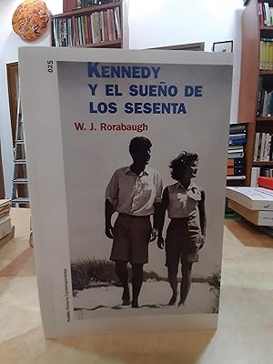 Imagen del vendedor de KENNEDY Y EL SUEO DE LOS SESENTA. a la venta por LLIBRERIA KEPOS-CANUDA