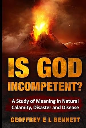 Seller image for Is God Incompetent?: A Study of Meaning in Natural Calamity, Disaster and Disease (Paperback) for sale by Grand Eagle Retail